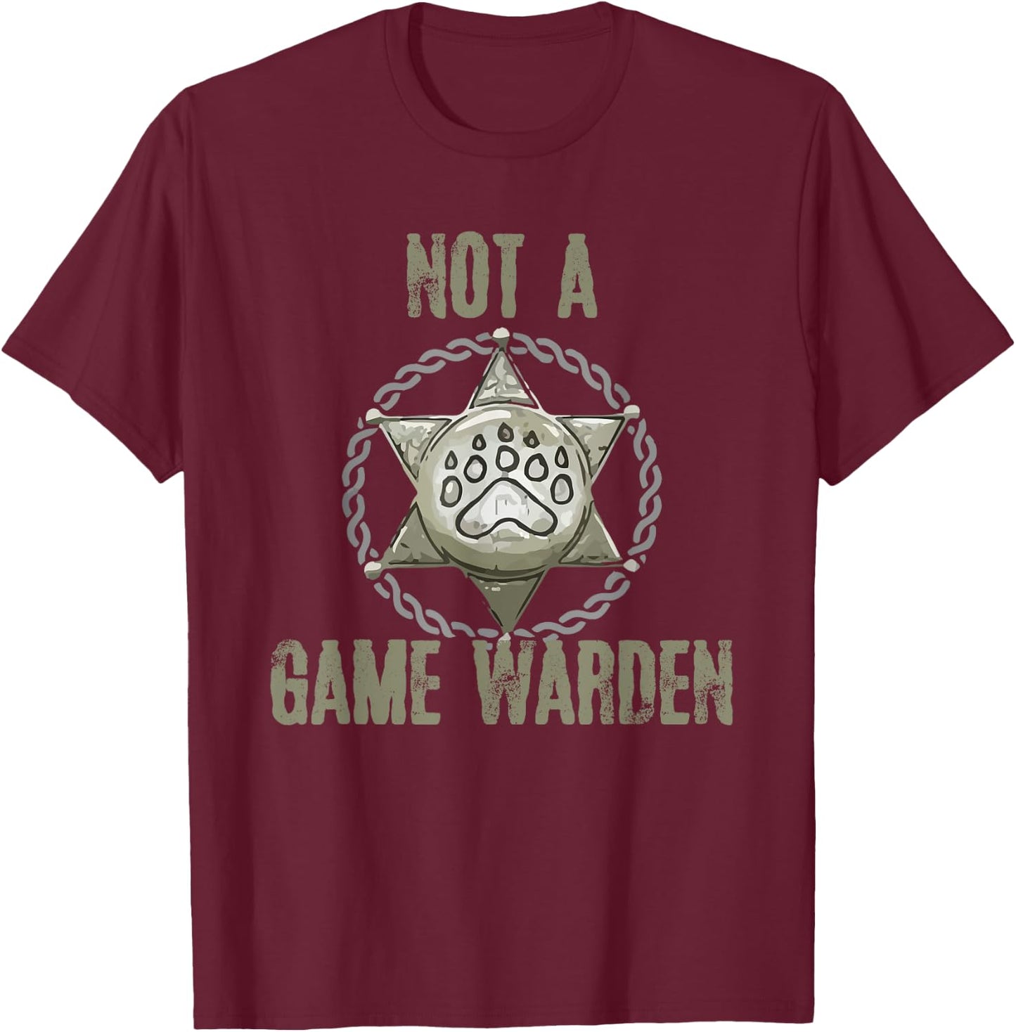 Not A Game Warden Funny Wildlife Officer Saying T-Shirt - T-Shirt | Maroon