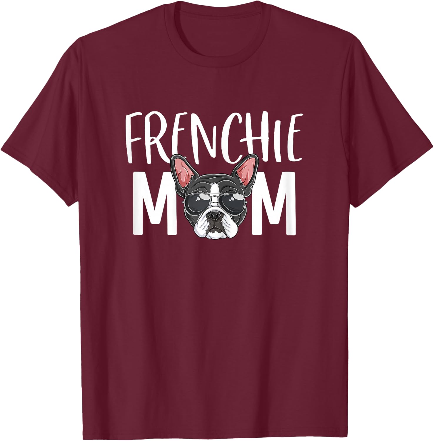 Frenchie Mom Dog Puppy Lover Cute French Bulldog Mama T-Shirt - T-Shirt | Maroon