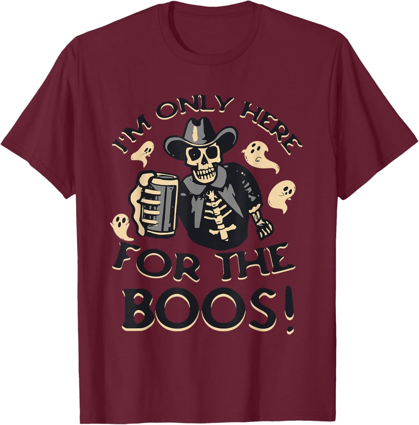 Funny Halloween Western Cowboy Only Here for the BOOS! T-Shirt - T-Shirt | Maroon
