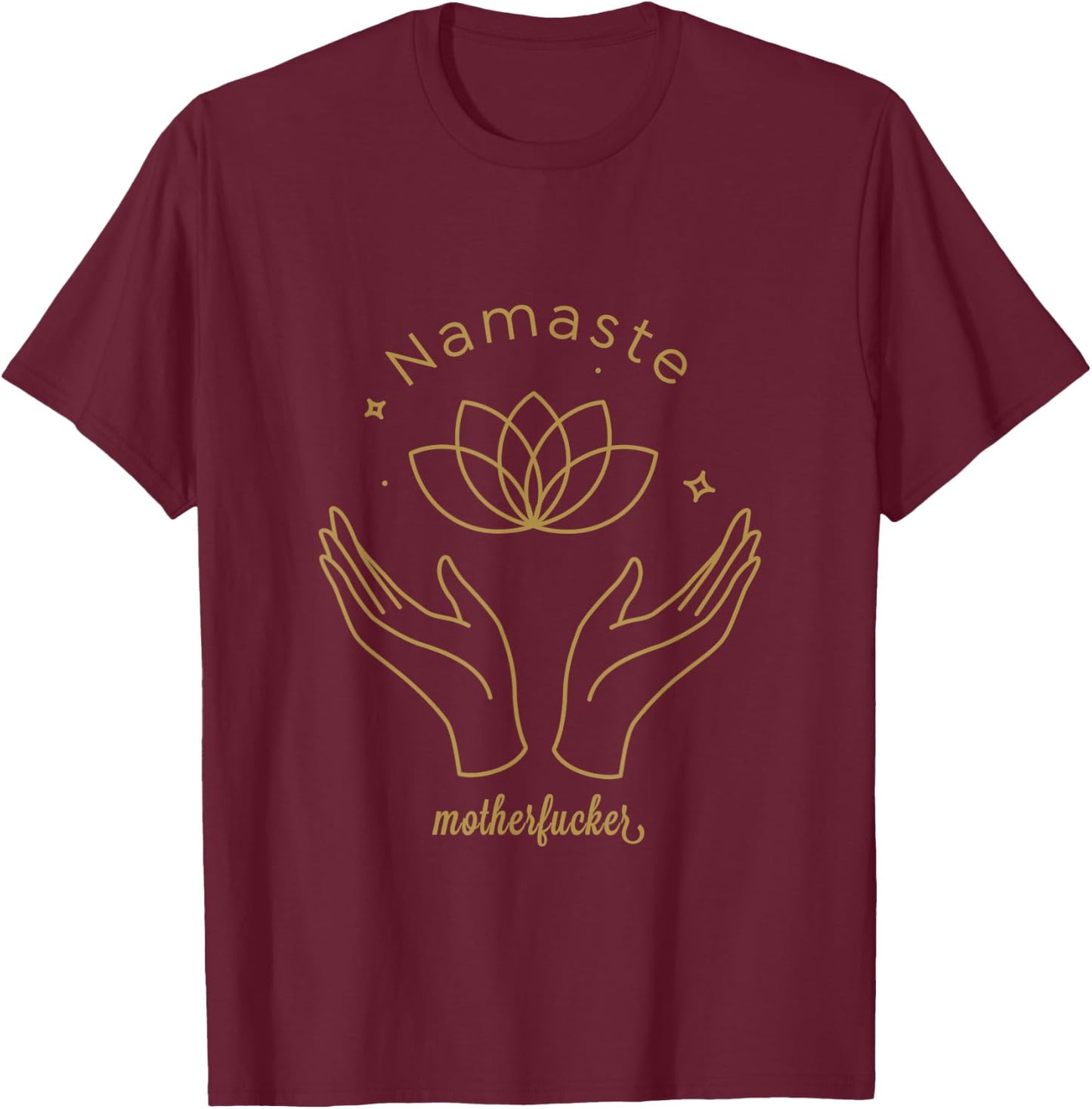 Namaste Mother F T-Shirt - T-Shirt | Maroon
