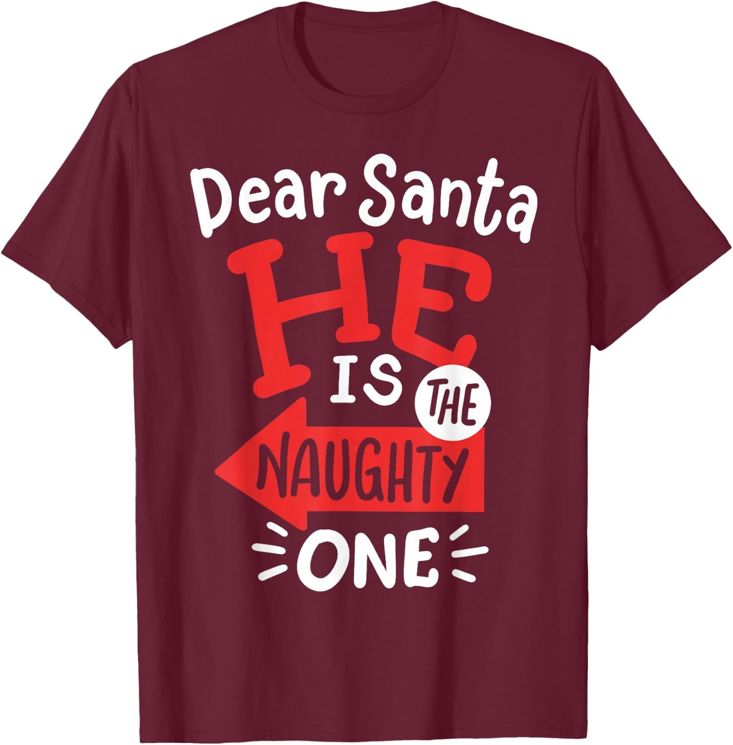 Funny Dear Santa Hes the Naughty One Christmas Couples Women T-Shirt - T-Shirt | Maroon