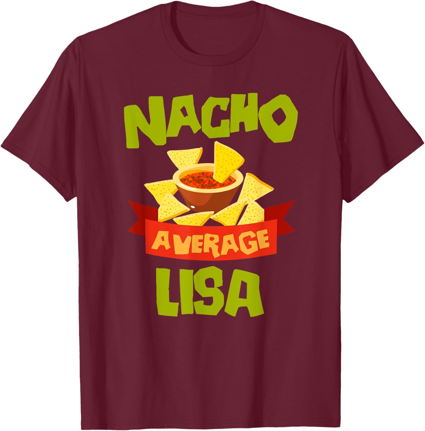 NACHO AVERAGE LISA Funny Birthday Personalized Name Gift T-Shirt - T-Shirt | Maroon
