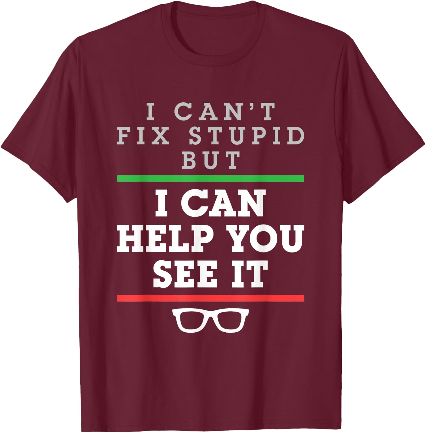 Optometrist Optometry Ophthalmologist Funny Fix See Stupid T-Shirt - T-Shirt | Maroon
