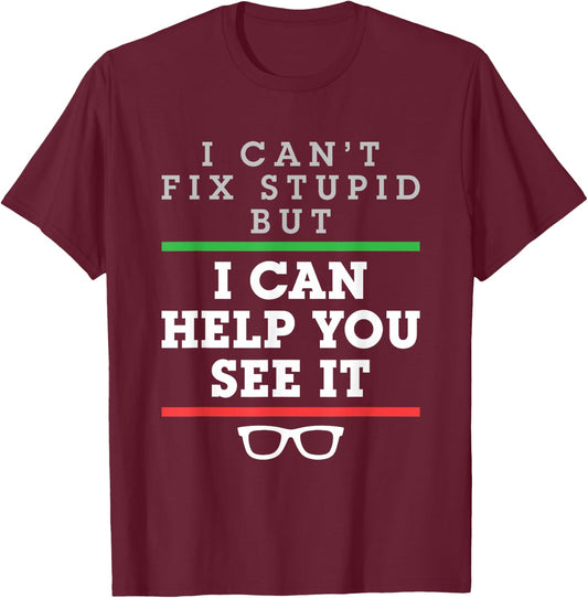Optometrist Optometry Ophthalmologist Funny Fix See Stupid T-Shirt - T-Shirt | Maroon