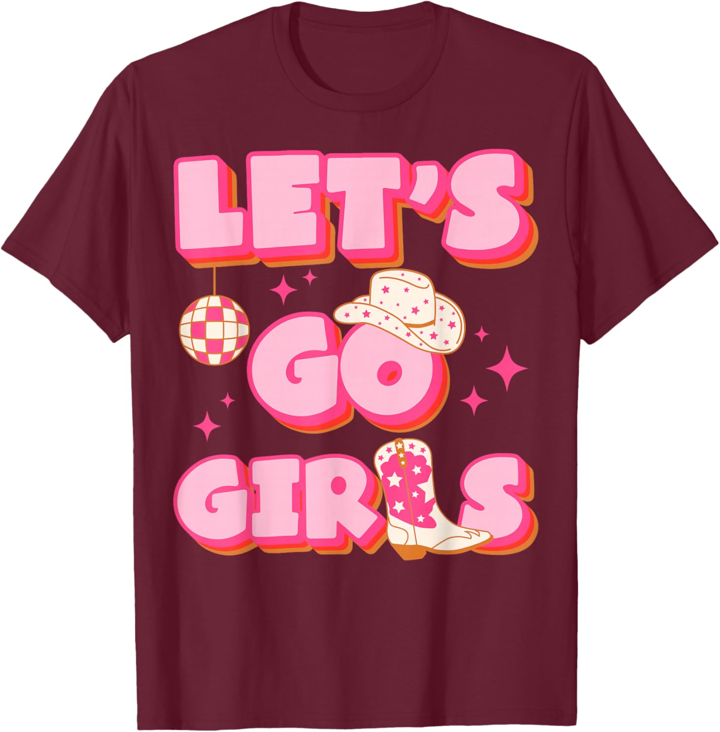 Let's Go Girls Western Cowgirl Party Fun T-Shirt - T-Shirt | Maroon