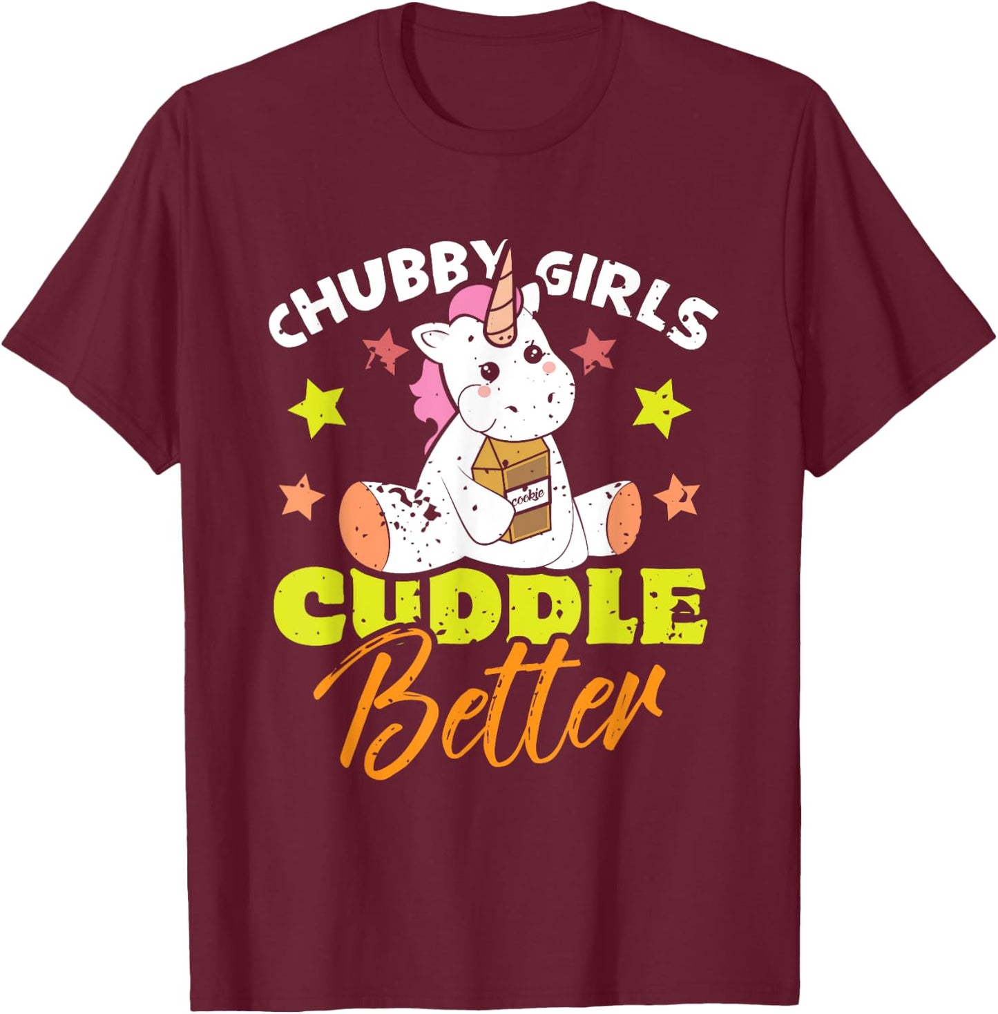 Cute Unicorn Candy Food - Chubby Girls Cuddle Better T-Shirt - T-Shirt | Maroon