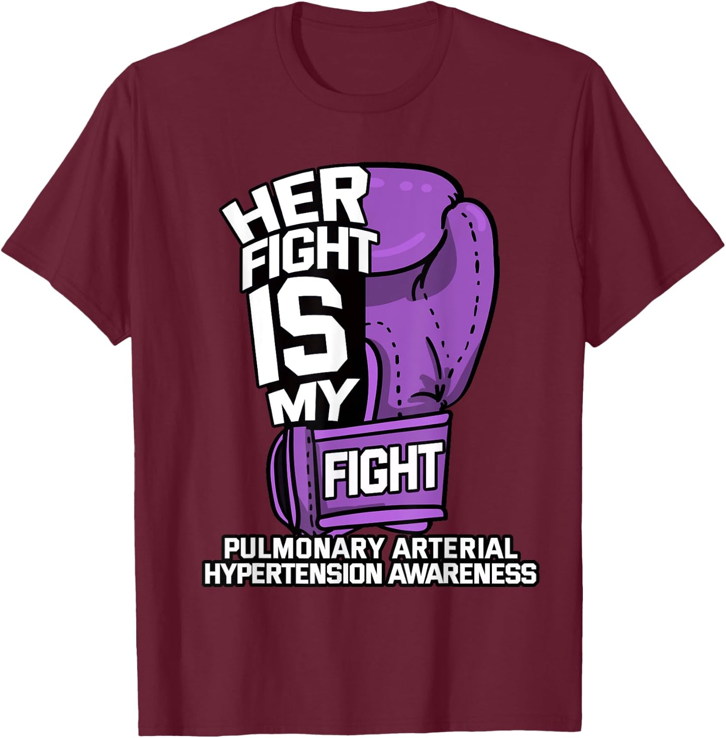 Her Fight Is My Fight Pulmonary Hypertension Awareness Gift T-Shirt - T-Shirt | Maroon