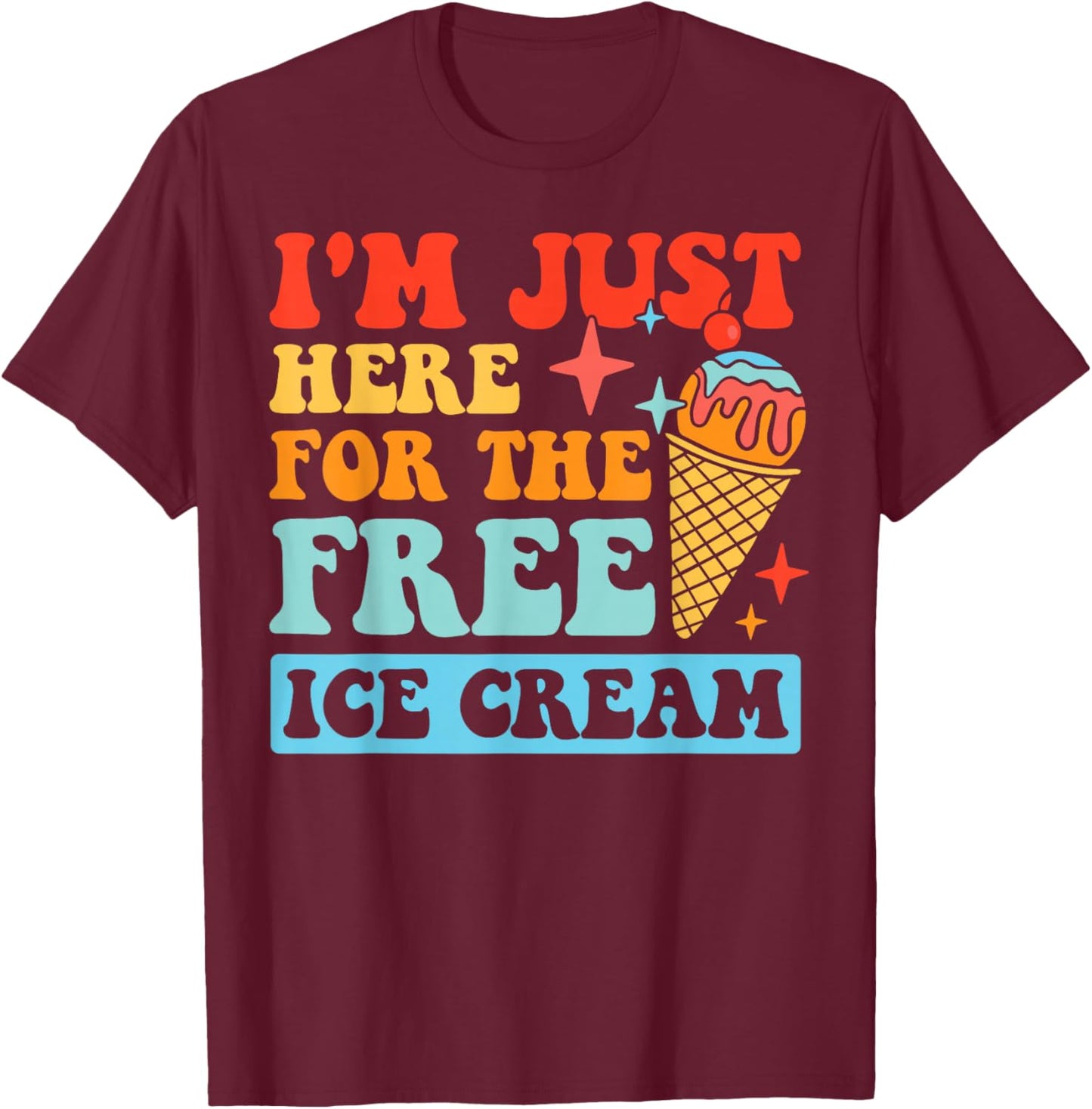 I'm Just Here For The Free Ice Cream Family Trips Kids T-Shirt - T-Shirt | Maroon