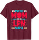 Proud Mom of an LPN Nurse - Funny LPN's Mom Mothers' Day T-Shirt - T-Shirt | Maroon