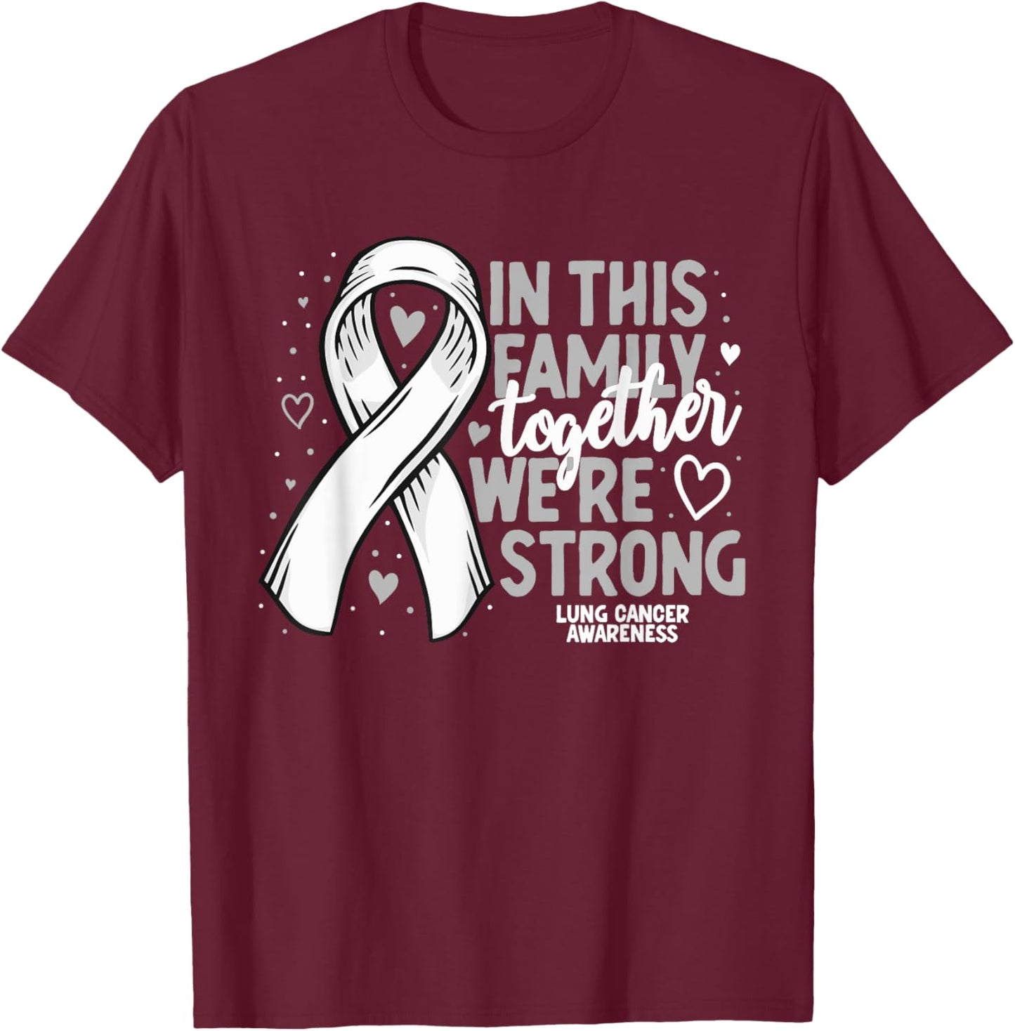 Lung Cancer Support White Family Lung Cancer Awareness T-Shirt - T-Shirt | Maroon