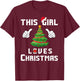 This Girl Loves Christmas - Funny Christmas Shirt T-Shirt - T-Shirt | Maroon