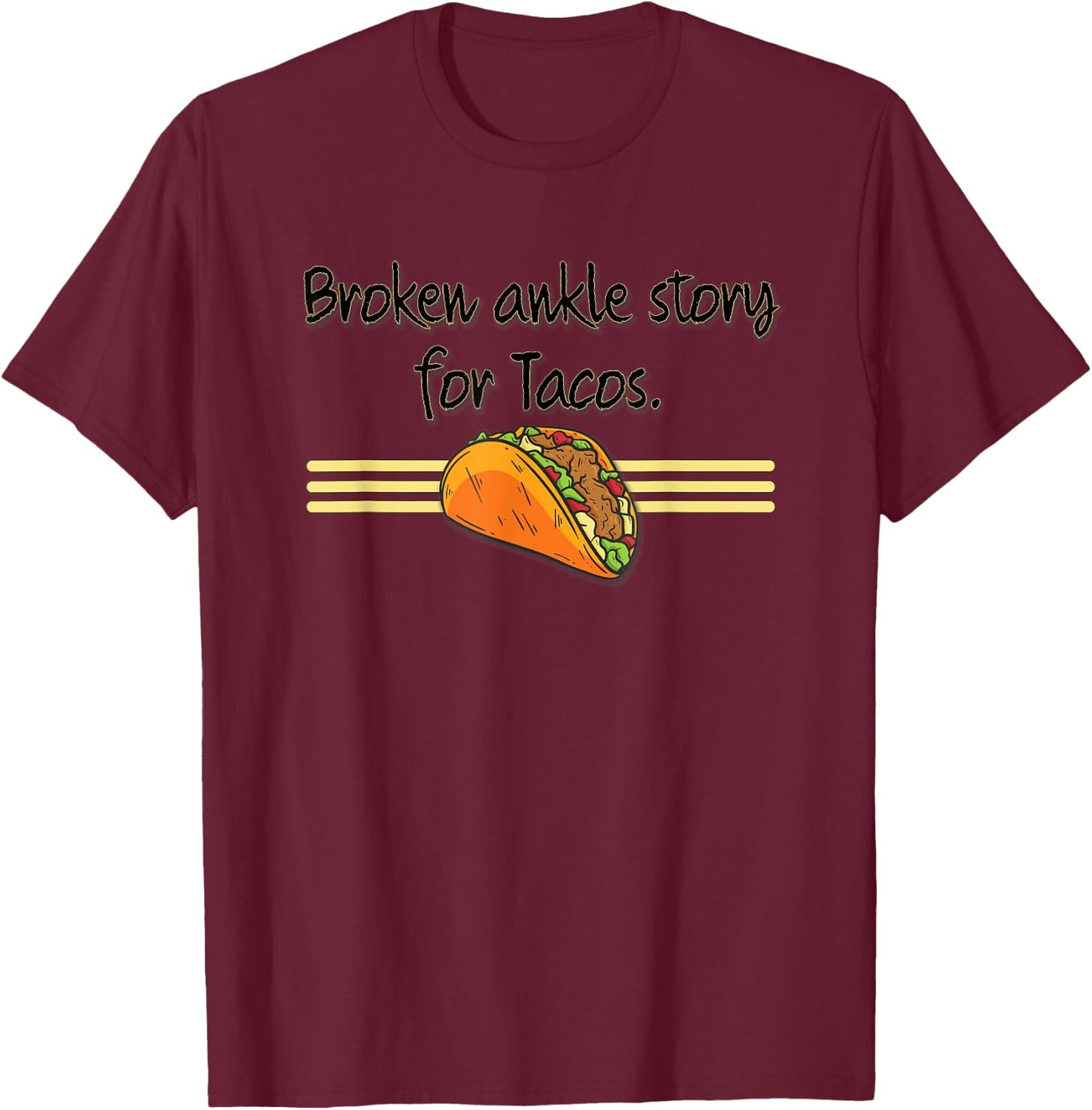 Funny Broken Ankle Story for Tacos Get Well Recovery Humour T-Shirt - T-Shirt | Maroon