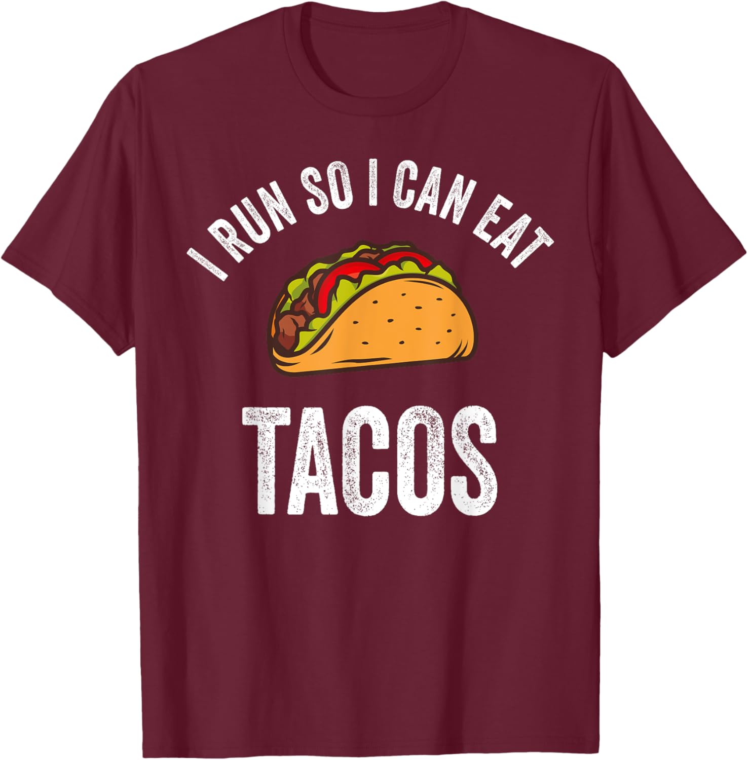 I Run So I Can Eat Tacos Shirt Cinco De Mayo Mexican Party T-Shirt - T-Shirt | Maroon