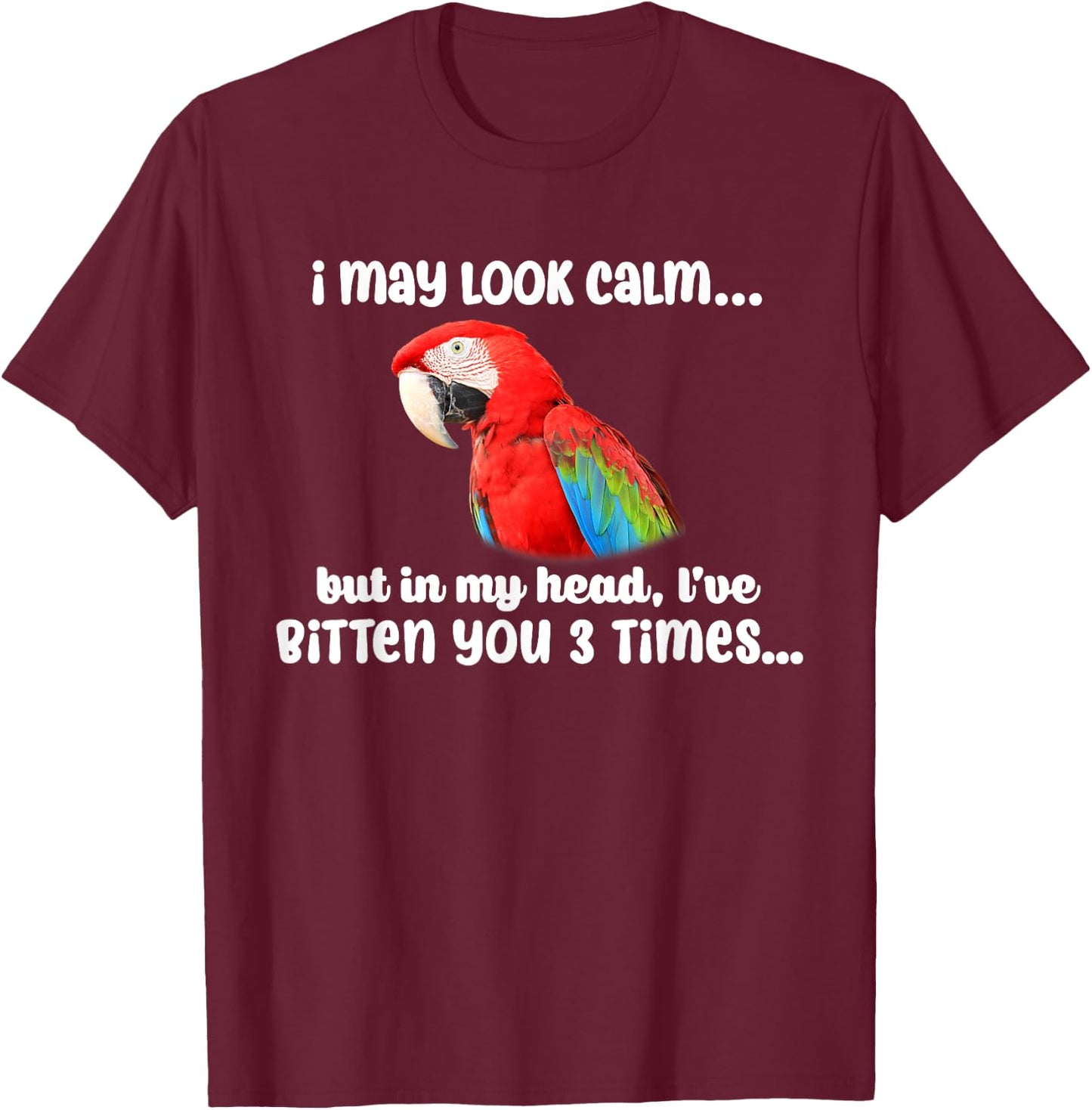 I May Look Calm But In My Head Mama Scarlet Macaw Parrot T-Shirt - T-Shirt | Maroon