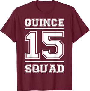Quince 15 Squad Fifteen Birthday T-Shirt - T-Shirt | Maroon