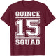 Quince 15 Squad Fifteen Birthday T-Shirt - T-Shirt | Maroon