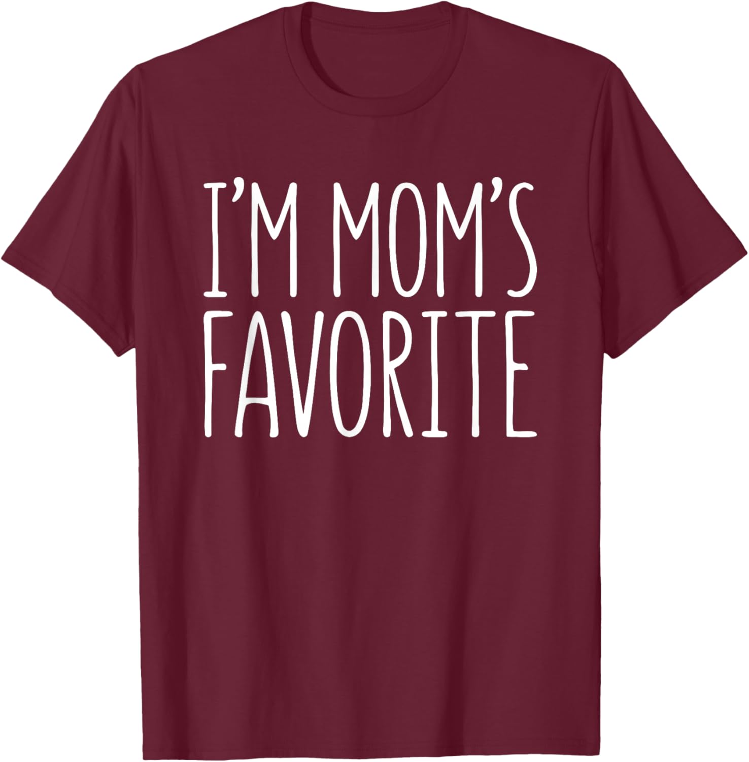 I'm Mom's Favorite Shirt Son Daughter Boy Girl Favorite Kid T-Shirt - T-Shirt | Maroon