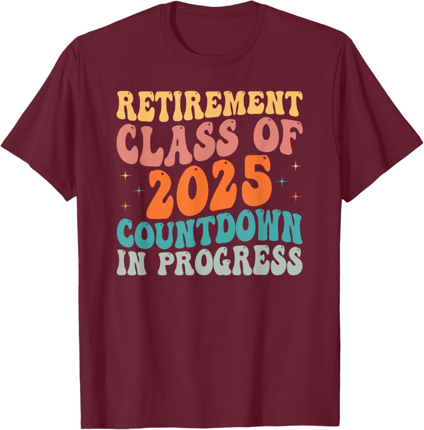Retirement Class of 2025 Teacher Prof Retirement Loading T-Shirt - T-Shirt | Maroon