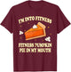 I'm Into Fitness Pumpkin Pie In My Mouth FunnyThanksgiving T-Shirt - T-Shirt | Maroon