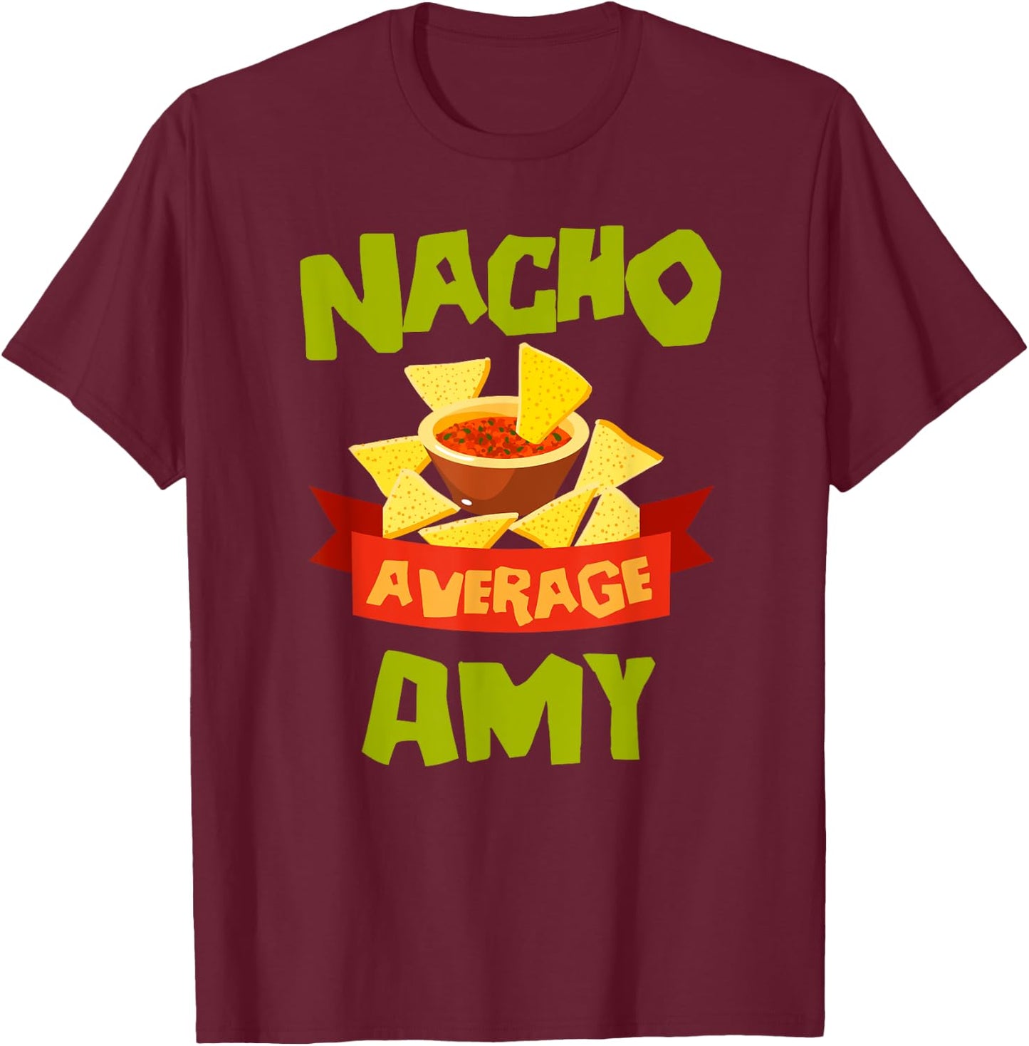 NACHO AVERAGE AMY Funny Birthday Personalized Name Gift T-Shirt - T-Shirt | Maroon