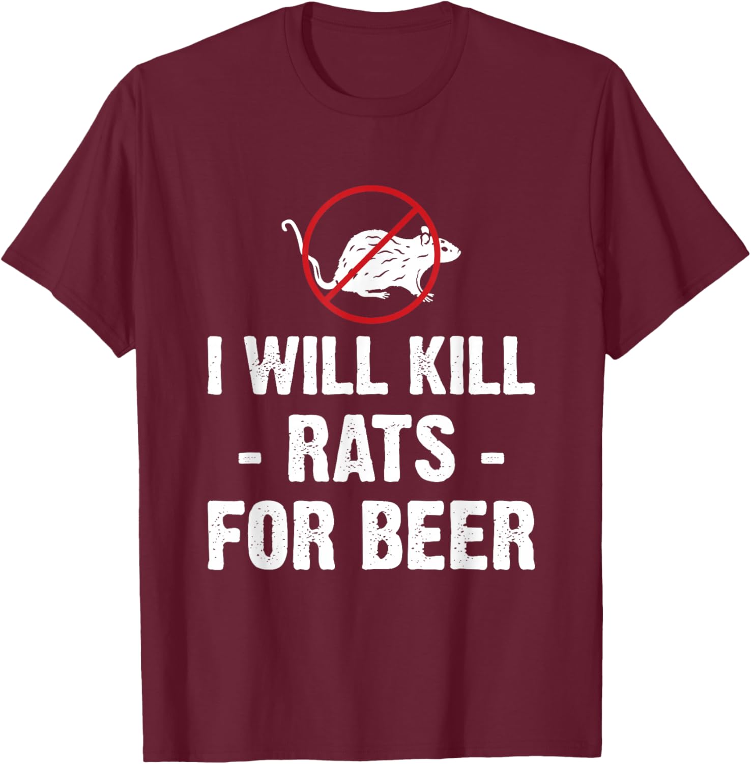 I Will Kill Rats for Beer Exterminator T-Shirt - T-Shirt | Maroon