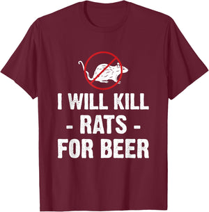 I Will Kill Rats for Beer Exterminator T-Shirt - T-Shirt | Maroon