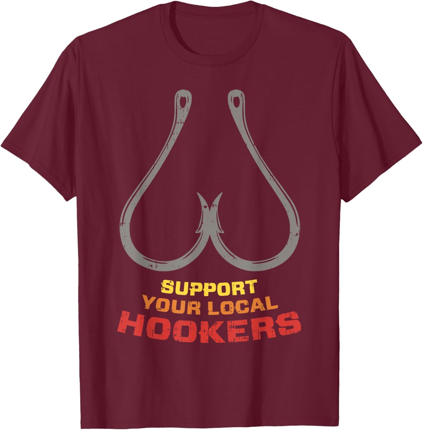 BoredKoalas Support Your Local Hookers Funny Fishing Fisherman Dad Gift T-Shirt - T-Shirt | Maroon