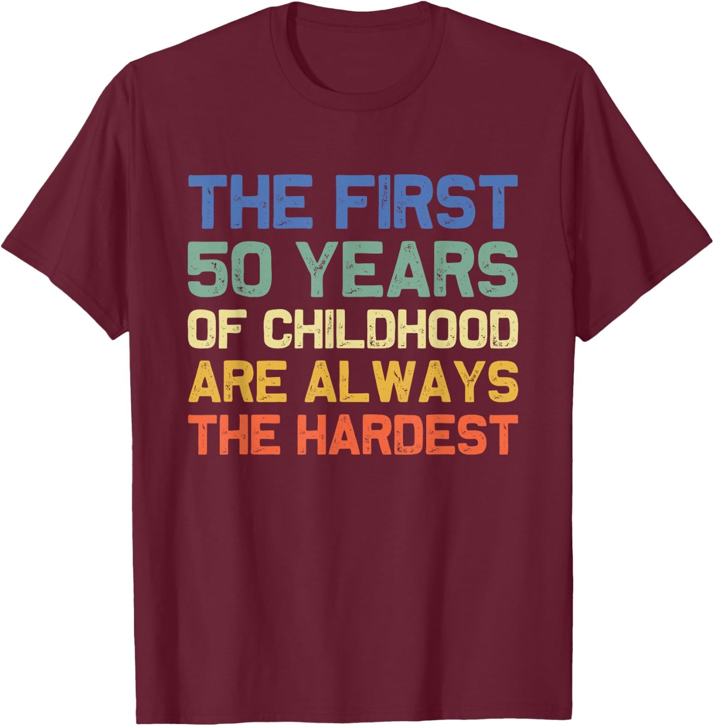Joke & Gag Funny Saying Happy Bday Party Gift Women's Black Modern Short Sleeve Small 50th Birthday The First 50 Years Hardest Old 50th Birthday Funny T-Shirt - T-Shirt | Maroon