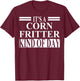 Corn Fritter Apparel | Best Funny Fritters Lover Design T-Shirt - T-Shirt | Maroon