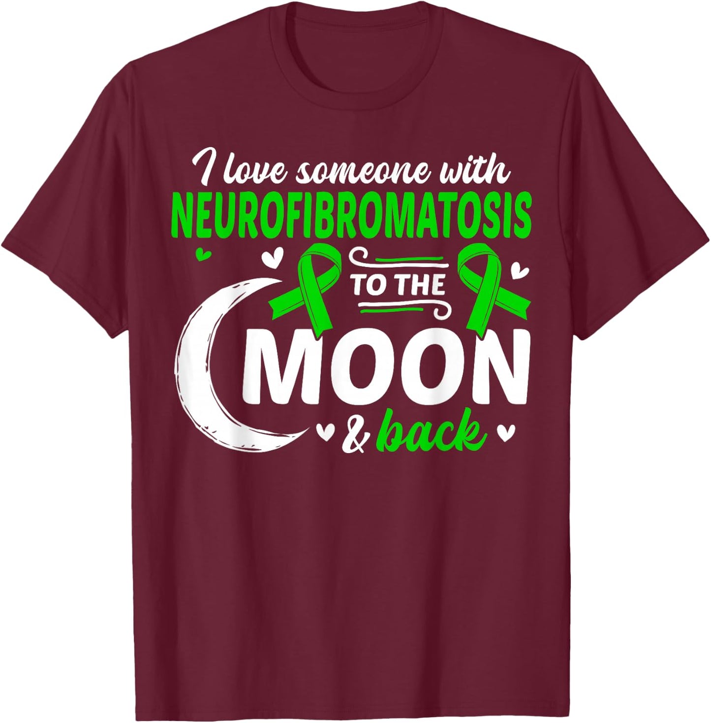 NF1 I Love Someone With Neurofibromatosis Neurofibromatosis T-Shirt - T-Shirt | Maroon