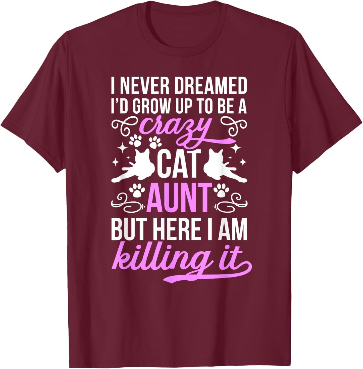 To Be A Crazy Cat Aunt Cat Lover Aunt Cat Auntie Women T-Shirt - T-Shirt | Maroon