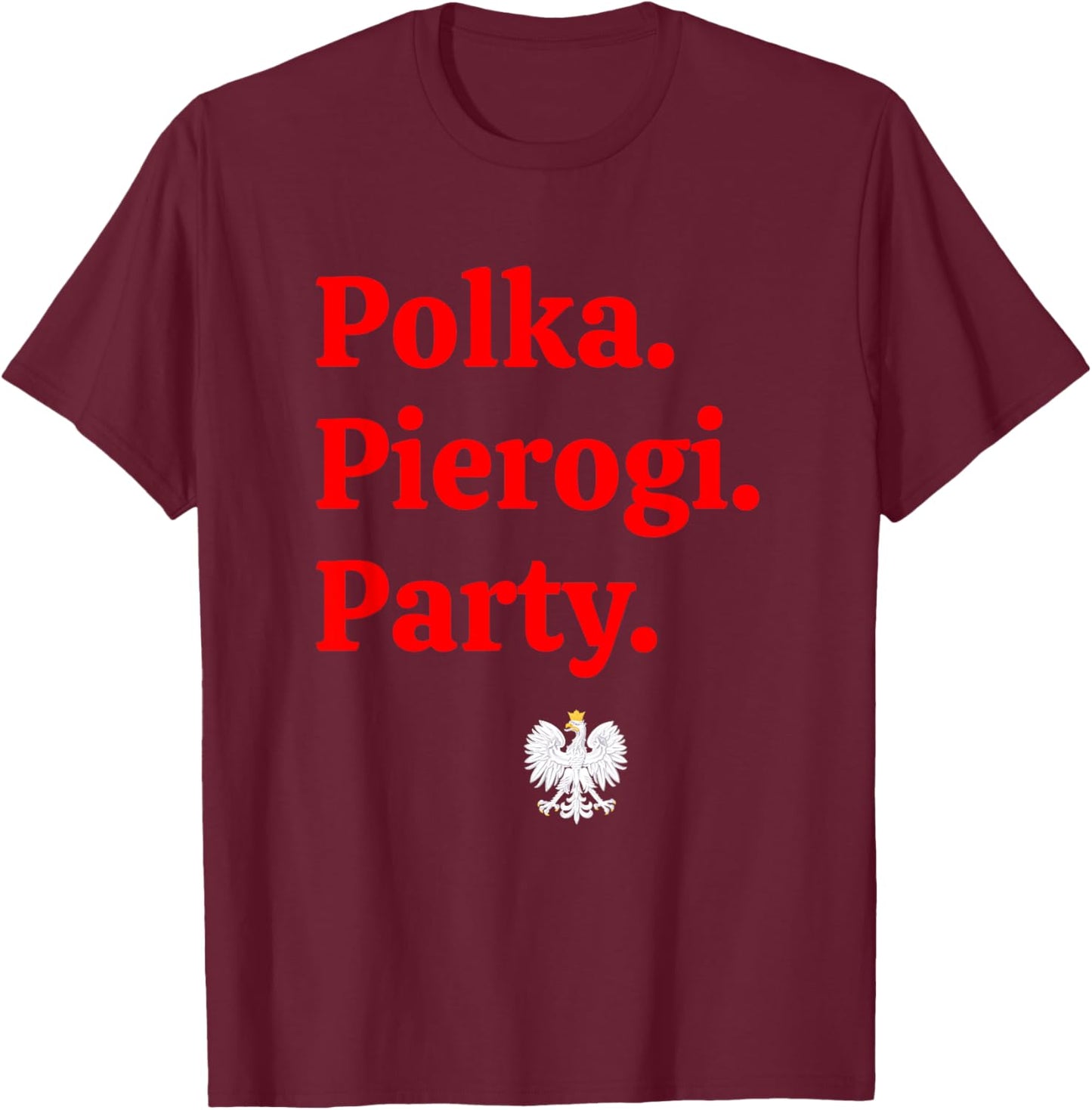 Polka. Pierogi. Party. – Dyngus Day 2025 Polish American T-Shirt - T-Shirt | Maroon