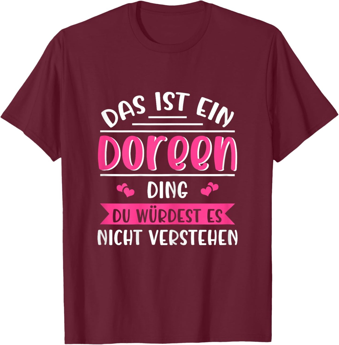Doreen Namensshirt mit lustigem Spruch T-Shirt - T-Shirt | Maroon