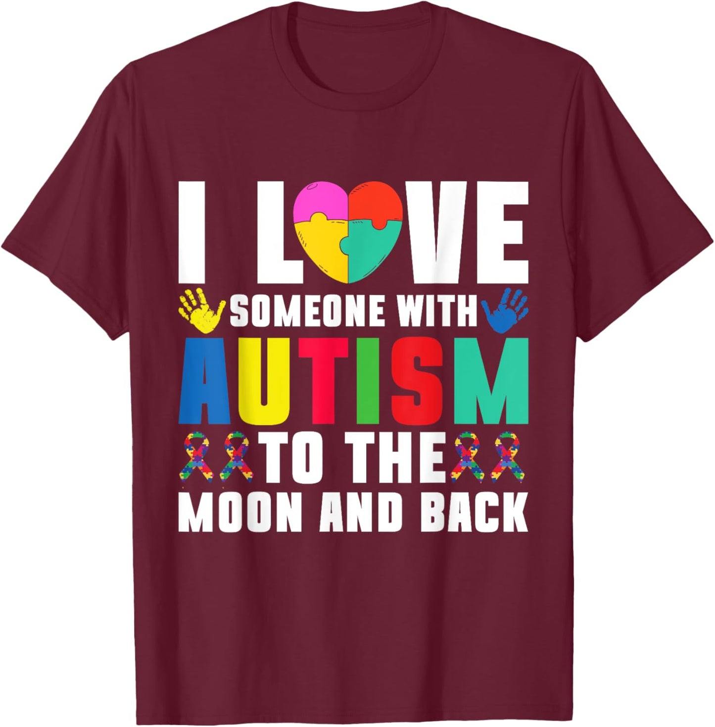 I love someone with Autism to the Moond and Back Autism T-Shirt - T-Shirt | Maroon