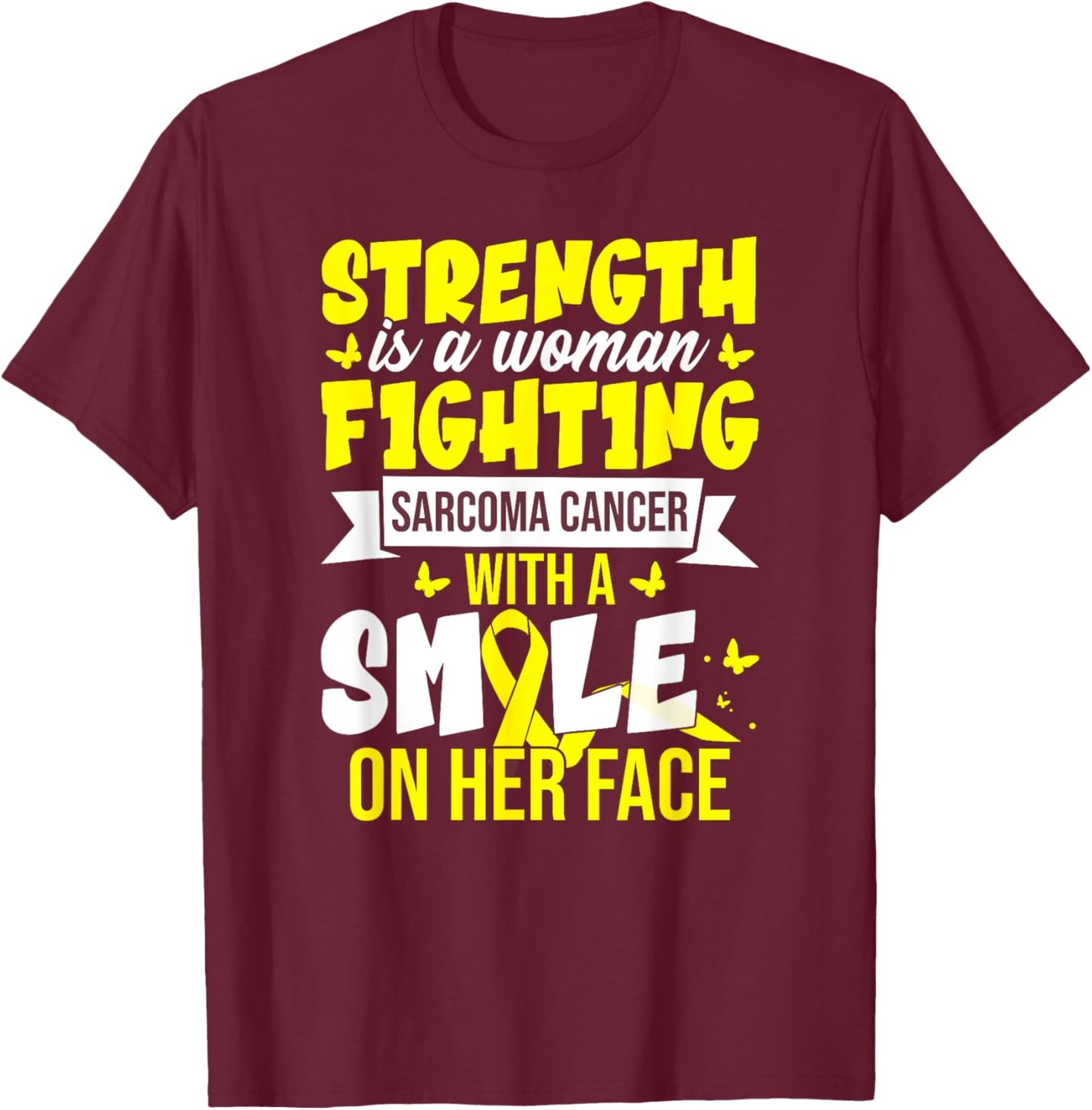 Strength Is A Woman Fighting Sarcoma Cancer T-Shirt - T-Shirt | Maroon