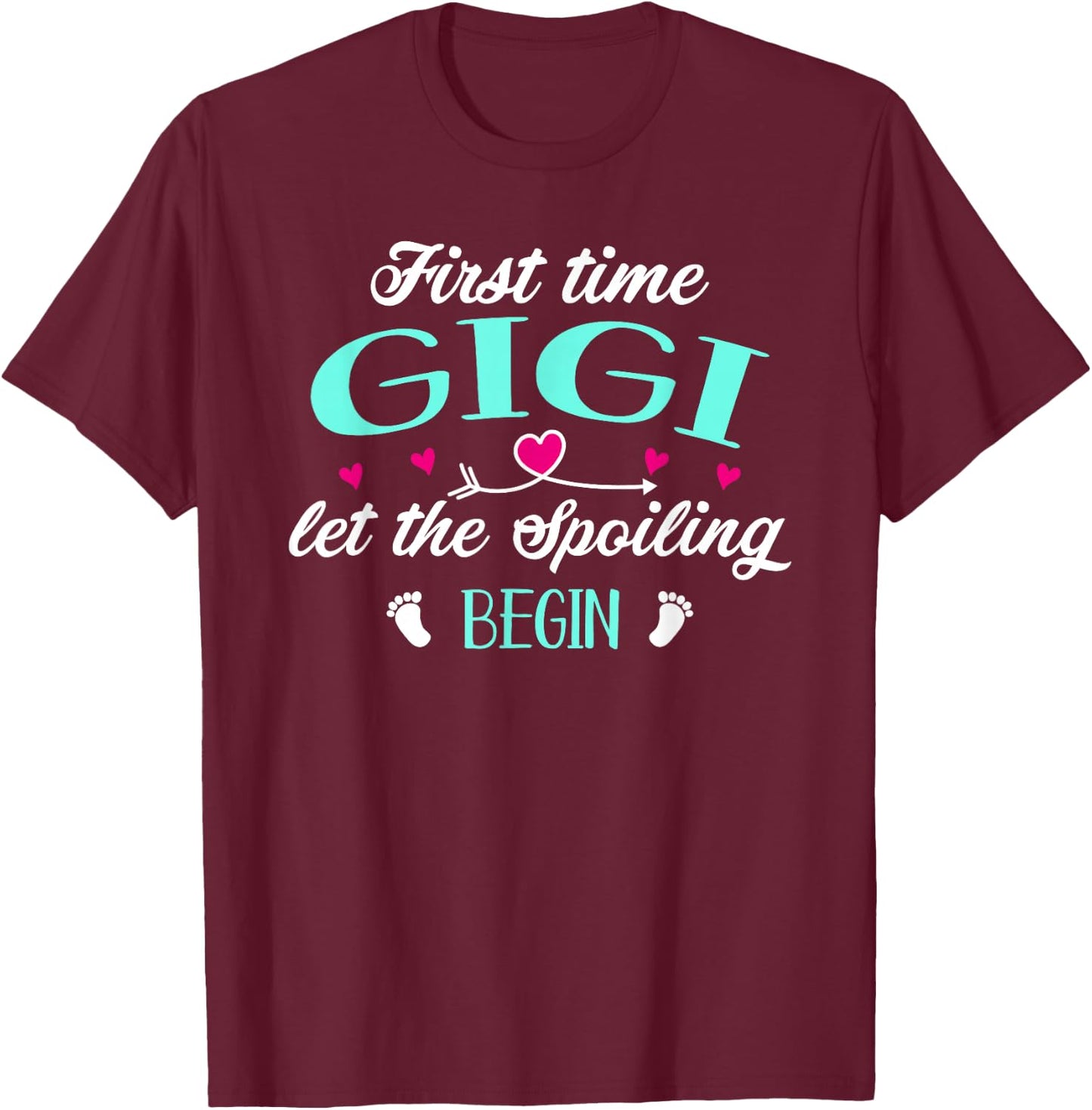 First Time Gigi Let the Spoiling Begin New 1st Time Funny T-Shirt - T-Shirt | Maroon