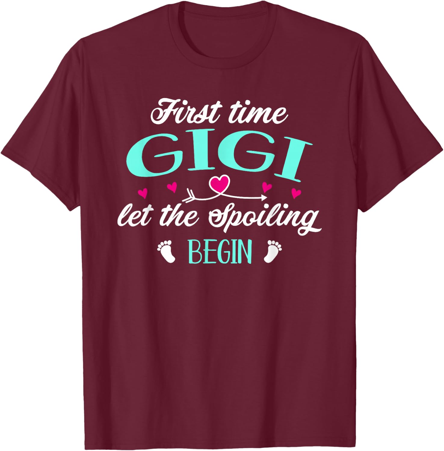 First Time Gigi Let the Spoiling Begin New 1st Time Funny T-Shirt - T-Shirt | Maroon