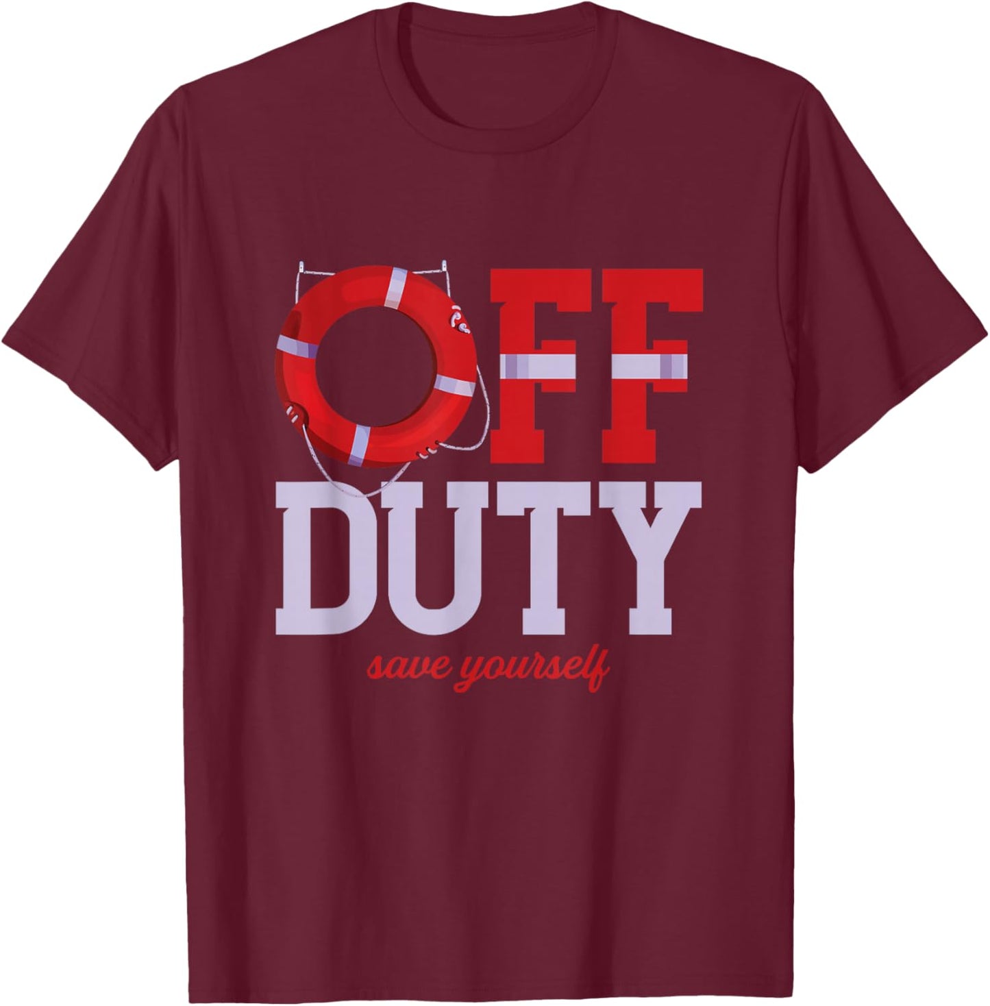 Off Duty Save Yourself | Lifeguards Life Ring | Swimming T-Shirt - T-Shirt | Maroon