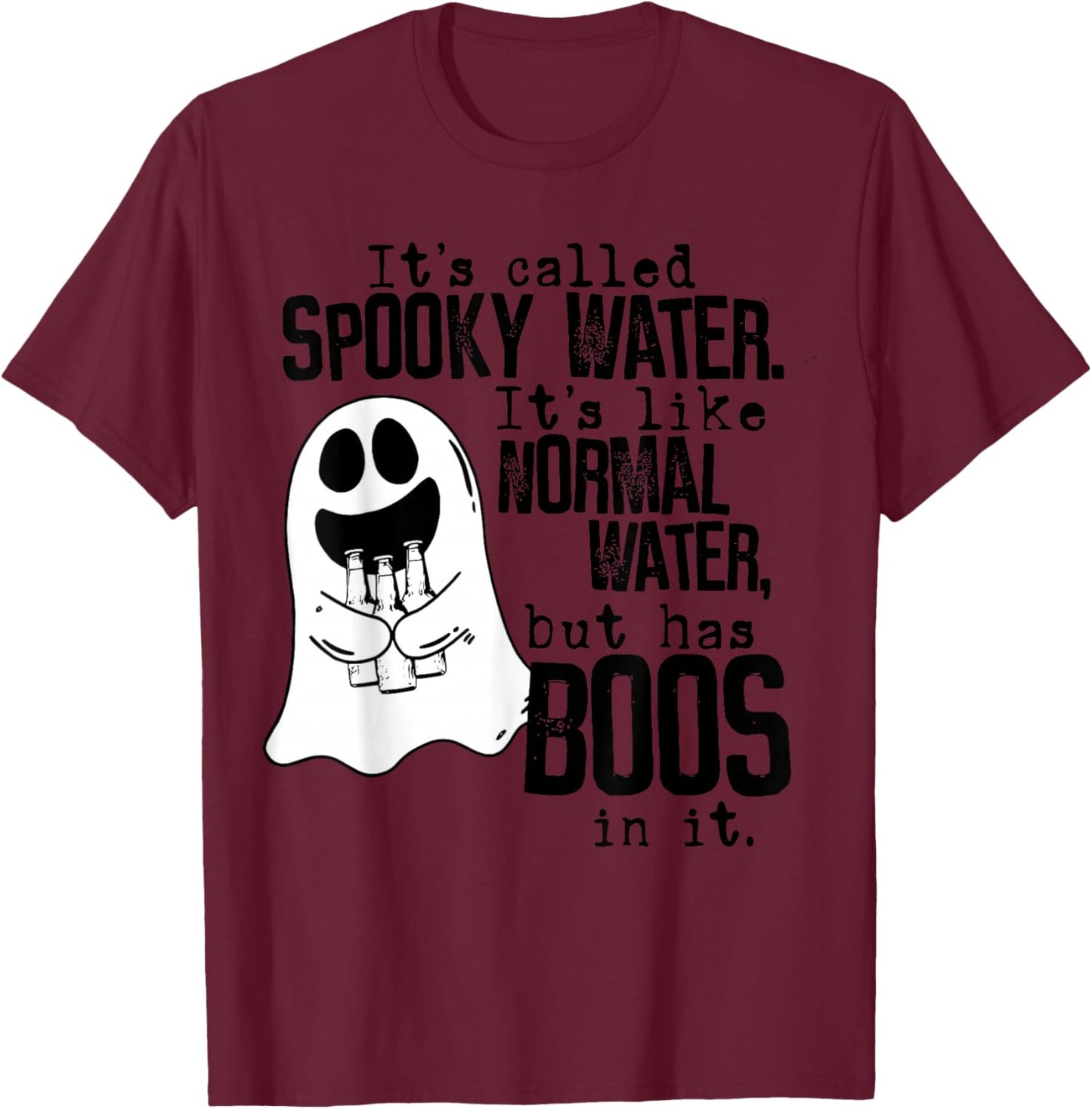 Its called spooky water like normal water Drinking Halloween T-Shirt - T-Shirt | Maroon