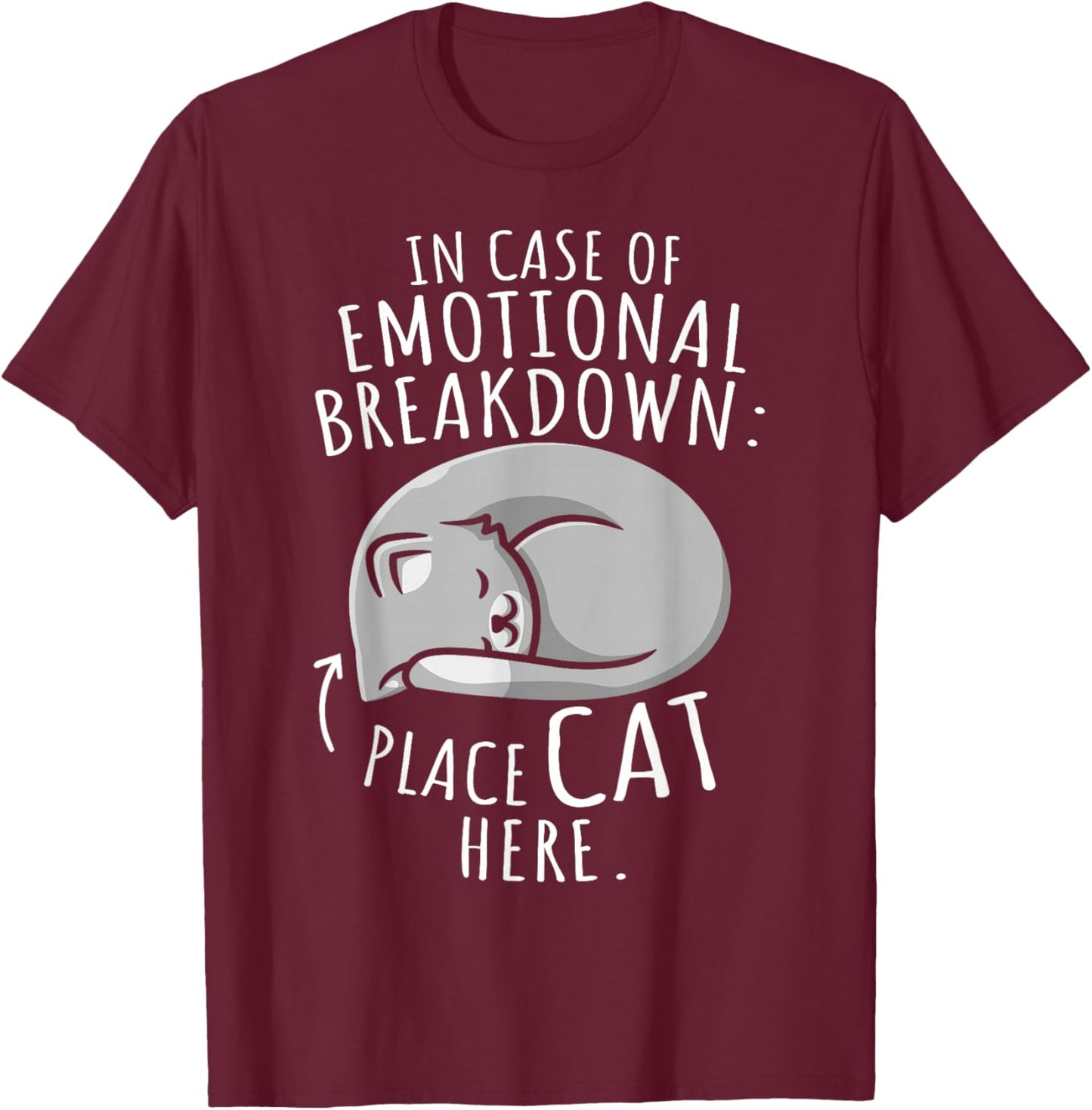 Cats Lover In Case Of Emotional Breakdown Place Cat Here T-Shirt - T-Shirt | Maroon