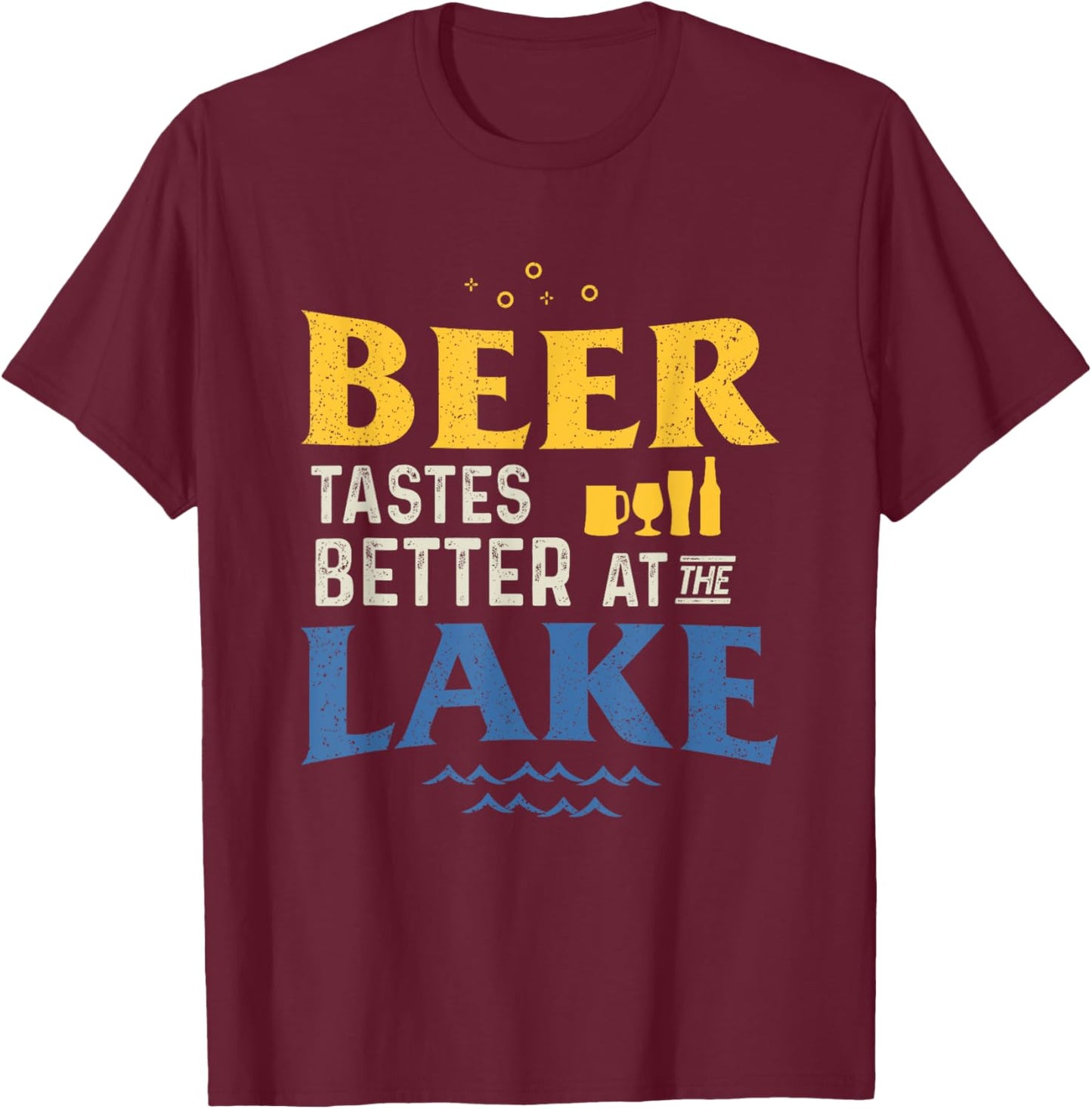 Drinking Lake Shirts Beer Tastes Better At The-Lake T-Shirt - T-Shirt | Maroon