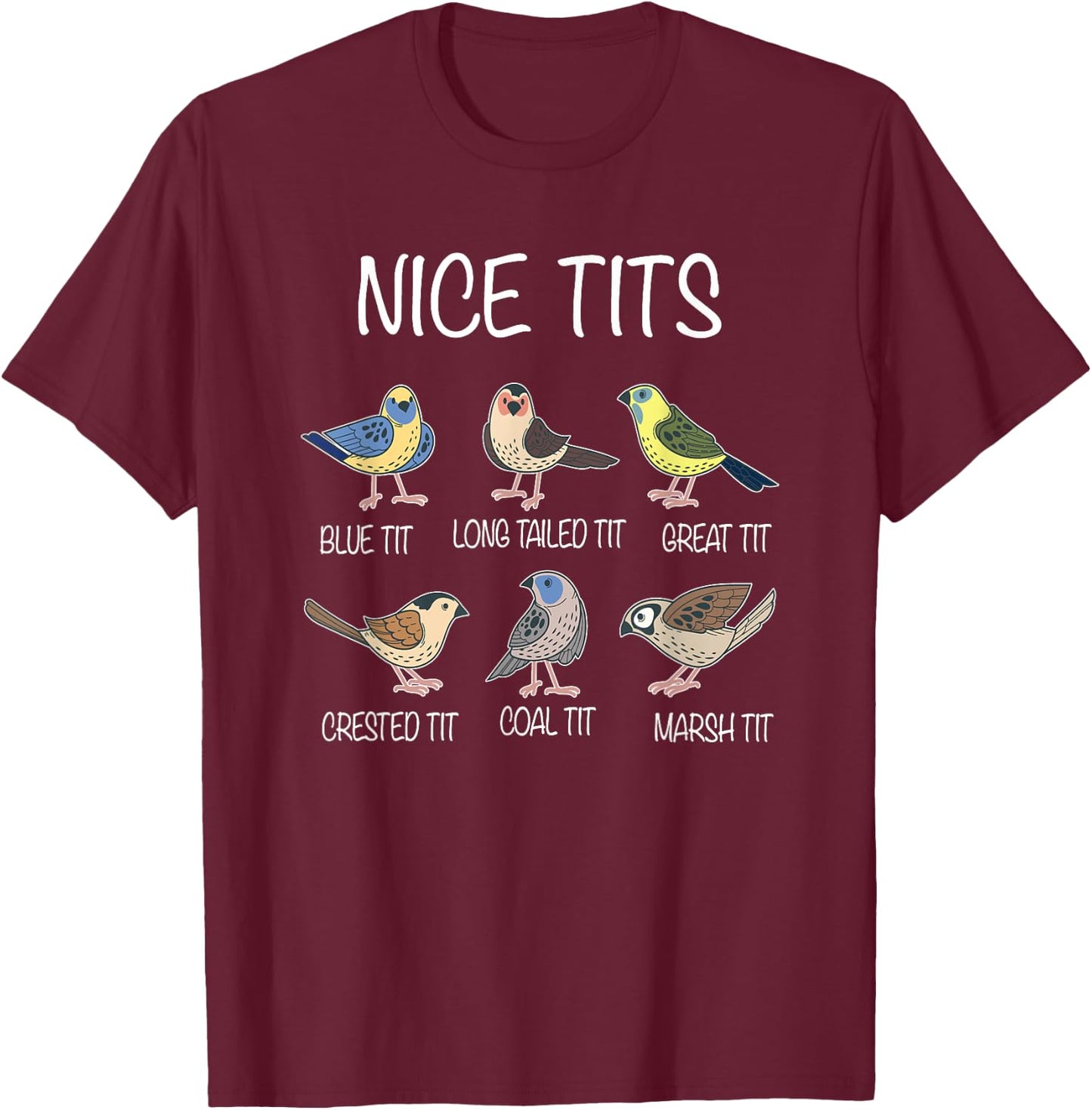 Nice Tits Funny Titmouse Pun Saying | Birdwatcher Birds T-Shirt - T-Shirt | Maroon