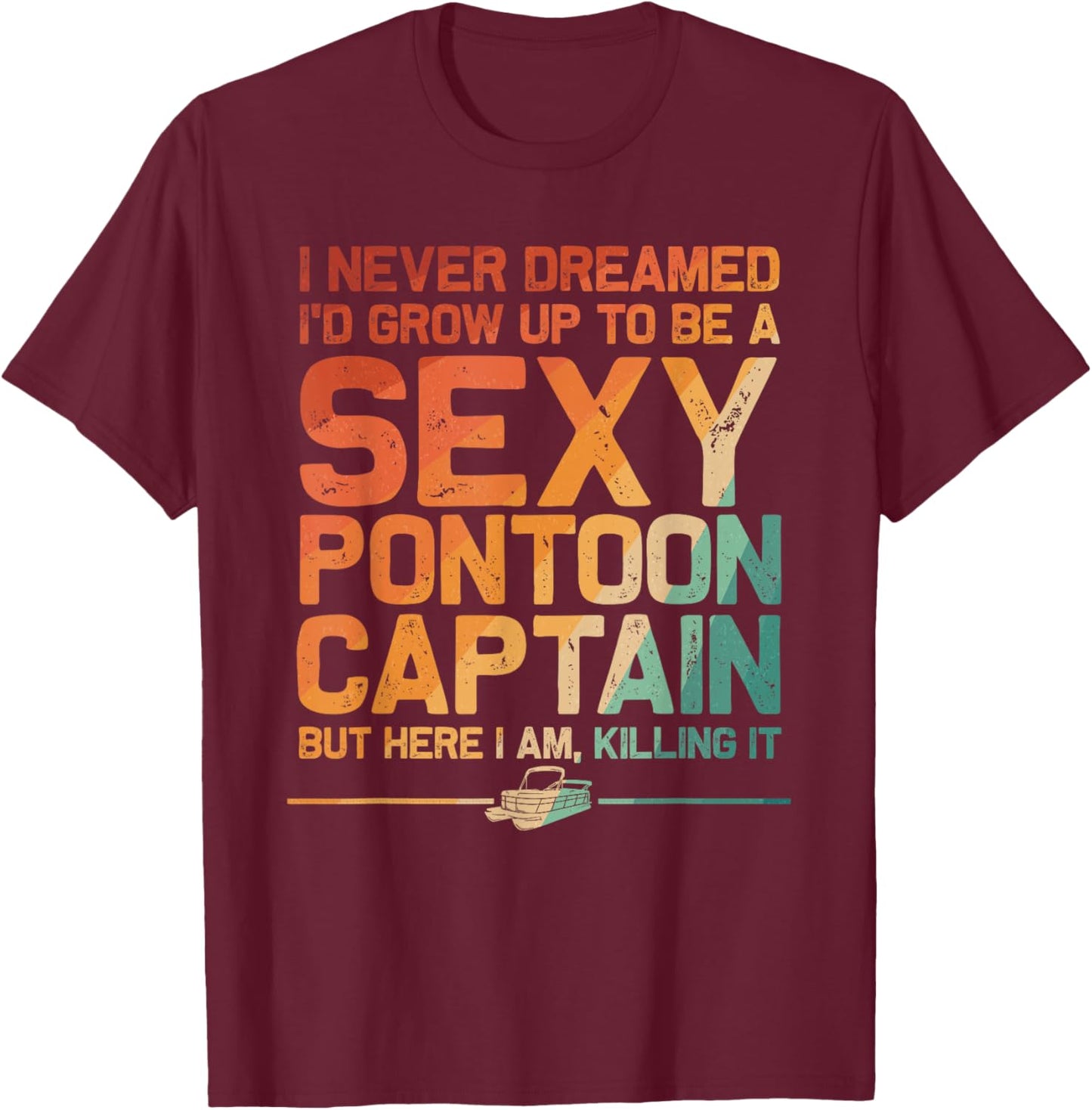 Funny Sexy Pontoon Captain Design Boat Captain Women Girls T-Shirt - T-Shirt | Maroon