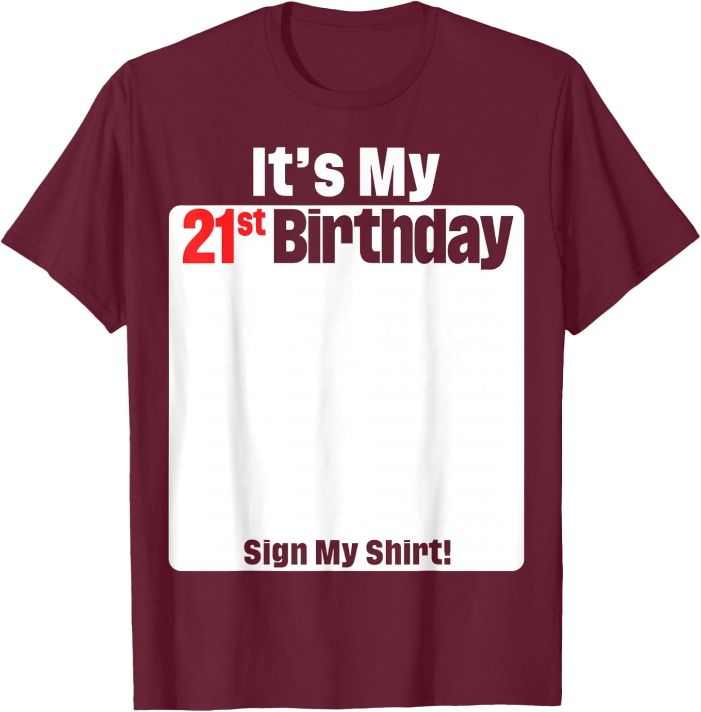 It's My 21st Birthday 21 Years Old Birthday Party Sign My T-Shirt - T-Shirt | Maroon