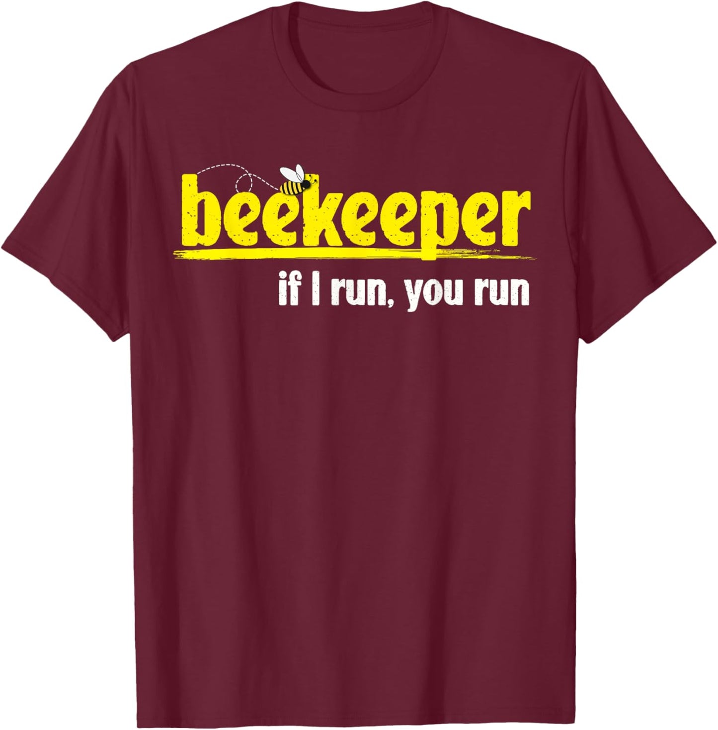 Funny Beekeeper Bee Lover Beekeeping If I Run You Run T-Shirt - T-Shirt | Maroon