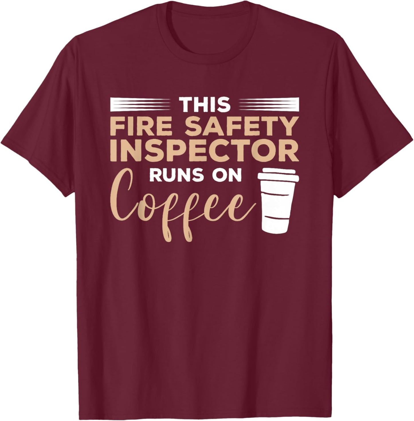 This Fire Safety Inspector Runs On Coffee T-Shirt - T-Shirt | Maroon