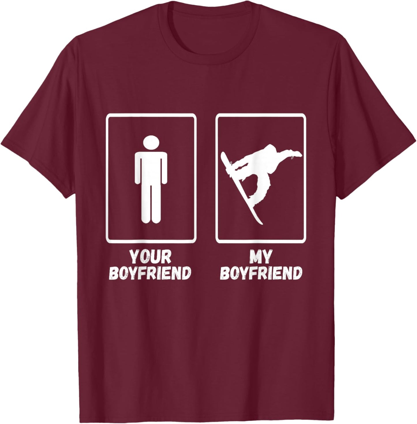 Winter Sport Snowboarder My Boyfriend Snowboard Snowboarding T-Shirt - T-Shirt | Maroon