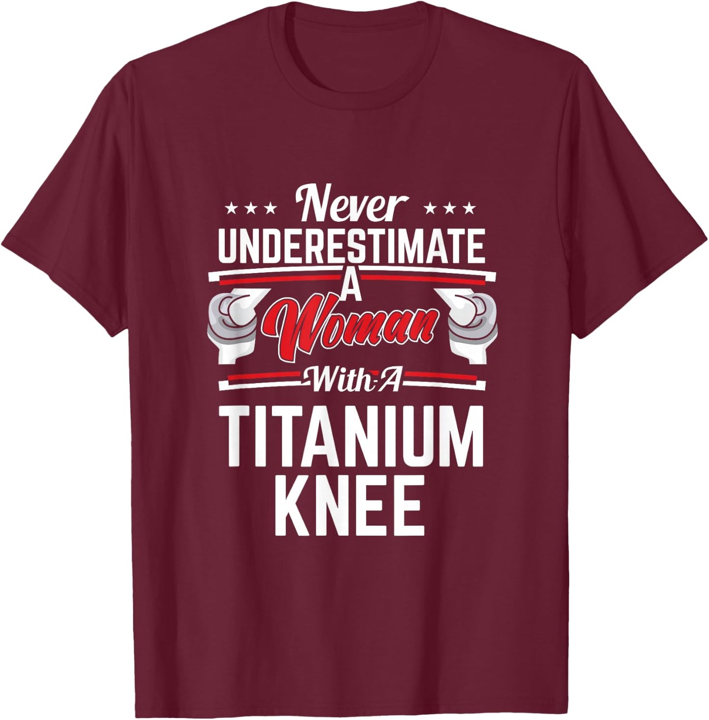 Funny Knee Surgery Recover Woman With Titanium Knee T-Shirt - T-Shirt | Maroon