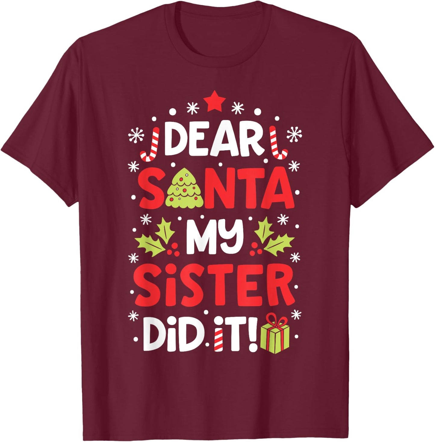 Dear Santa My Sister Did it Funny Christmas Boys Kids Gifts,Short Sleeve T-Shirt - T-Shirt | Maroon
