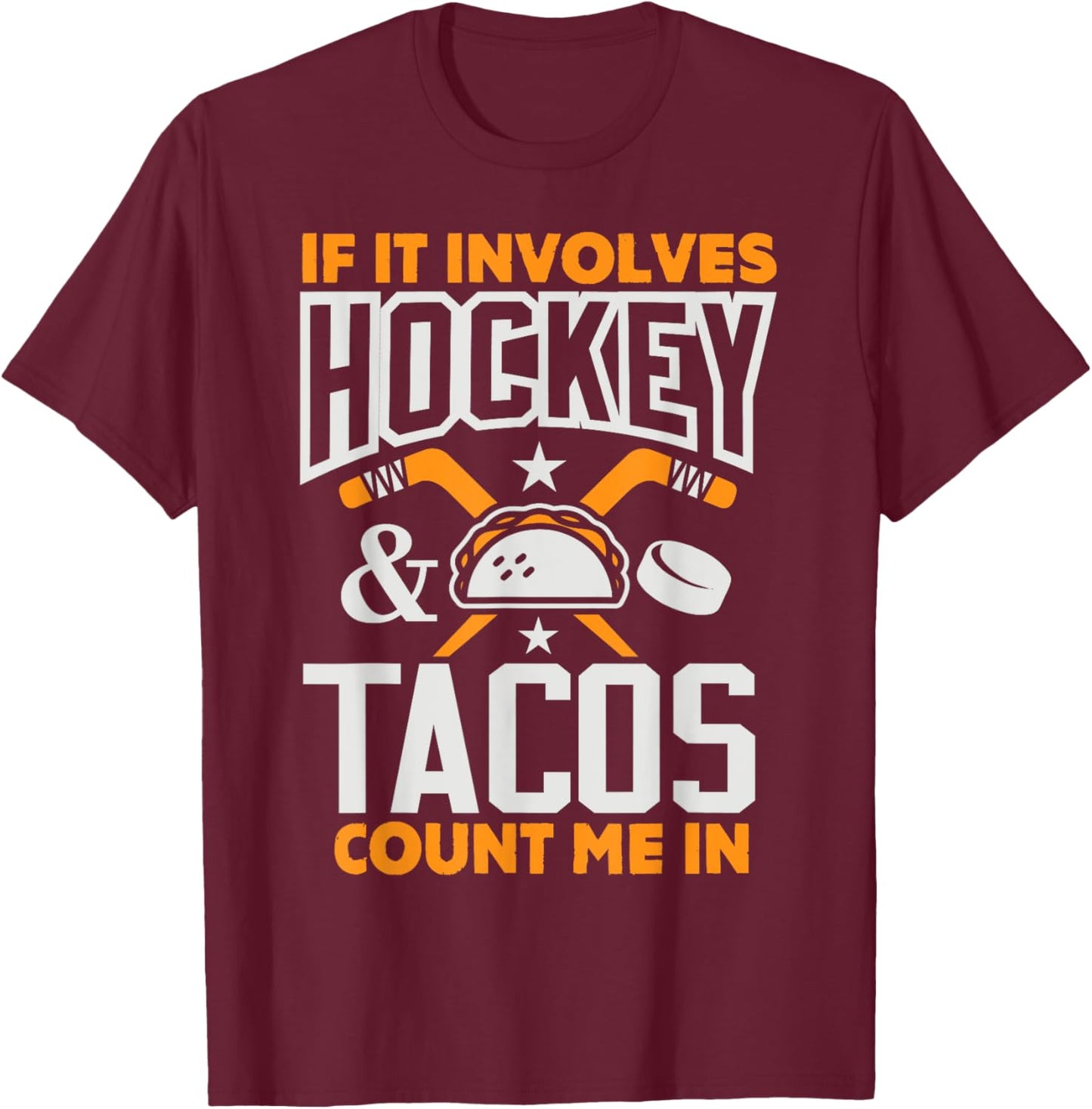 If It Involves Hockey and Tacos Count Me In Hockey Shirt T-Shirt - T-Shirt | Maroon